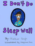 I Don't Do Sleep Well: I Don't Do Sleep Well is a story about a boy named Alfie who finds out he has sleep apnea, and needs to overcome the o