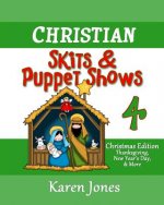 Christian Skits & Puppet Shows 4: Christmas Edition - Thanksgiving, New Year's Day, and More