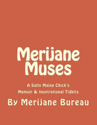 Merijane Muses: A Salty Maine Chick's Memoir & Inspirational Tidbits