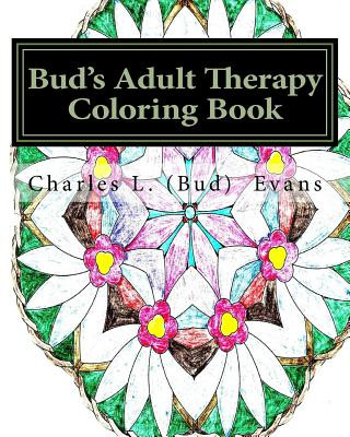 Bud's Adult Therapy Coloring Book: Get Your Sanity Back With Coloring