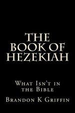 The Book of Hezekiah: What Isn't in the Bible