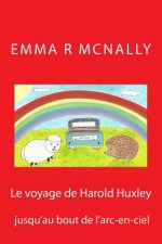 Le voyage de Harold Huxley jusqu'au bout de l'arc-en-ciel