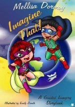 Imagine That!: A Guided Imagery Storybook
