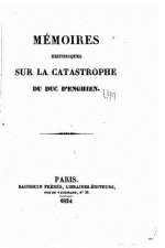 Mémoires Historiques sur la Catastrophe du Duc d'Enghien