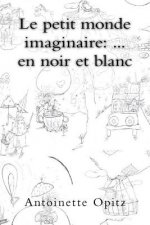 Le petit monde imaginaire: ... en noir et blanc