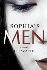 Sophia's Men: The Unbelievable Story of a Very Naughty Teacher