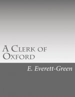 A Clerk of Oxford: and His Adventures in the Barons' War
