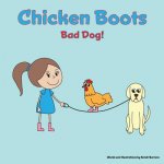 Chicken Boots: Bad Dog!