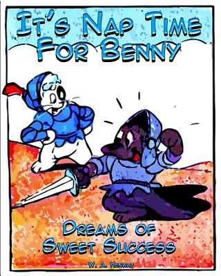 It's Nap Time For Benny: Dreams of Sweet Success