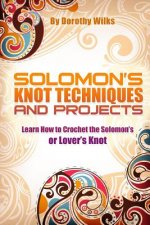 Solomon's Knot Techniques and Projects: Learn How to Crochet the Solomon's or Lover's Knot
