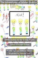 The Adventures of Mister Bubble - Mister Bubble and the Greedy Triplets: Colour it Yourself Edition