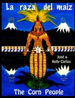 La raza del maiz: The Corn People