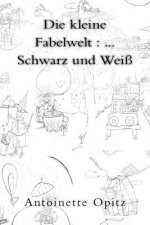 Die kleine Fabelwelt: ... Schwarz und Weiß