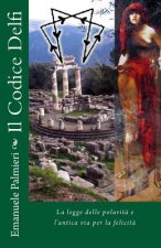 Il Codice Delfi: La legge delle polarit? e l'antica via per la felicit?