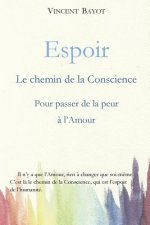 Espoir: Le chemin de la conscience pour passer de la peur ? l'Amour