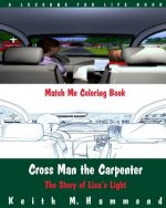 Cross Man the Carpenter: The Story of Lisa's Light (Match Me Coloring Book)