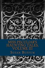 Miss Peculiar's Haunting Tales, Volume III