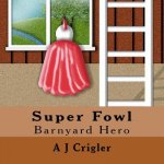 Super Fowl: Barnyard Hero