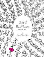 Look at the Flowers: Coloring Book 1