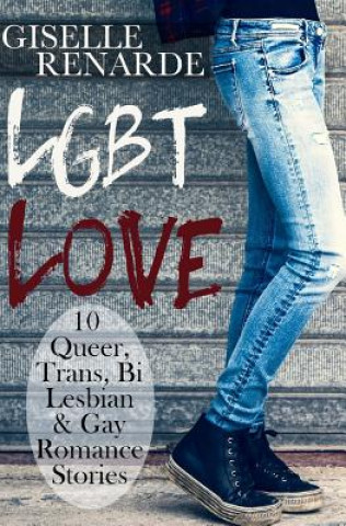 LGBT Love: 10 Queer, Trans, Bi, Lesbian and Gay Romance Stories