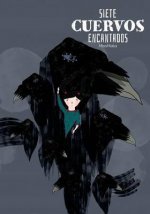 Siete Cuervos Encantados: Sobre La Tenacidad y Otras Maravillas.