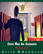 Cross Man the Carpenter: The Cross Room