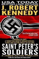 Saint Peter's Soldiers: A James Acton Thriller Book #14