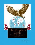 The Prophet's Circle: Divine Revelations From The Lord Our God