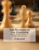 The Manner of the Kingdom: Rules of the Game of Kings and Queens