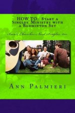 How to: Start a Singles' Ministry with a Badminton Set: Small Churches Need Singles, too.