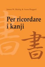 Per ricordare i kanji 1: Corso mnemonico per l'apprendimento veloce di scrittura e significato dei caratteri giapponesi