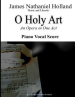 O Holy Art An Opera in One Act