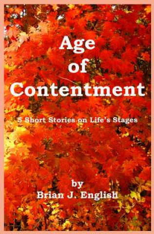 Age of Contentment: 5 Short Stories on Life's Stages
