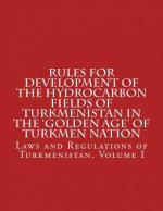 Rules for Development of the Hydrocarbon Fields of Turkmenistan in the 'Golden Age' of Turkmen Nation