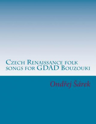 Czech Renaissance folk songs for GDAD Bouzouki