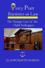 Percy Pratt - Barrister-at-Law: The Strange Case of the Child Kidnapper