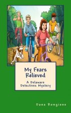 My Fears Relieved: A Delaware Detectives Mystery