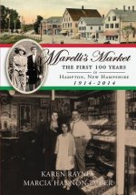 Marelli's Market 2nd Edition: The First 100 Years in Hampton, New Hampshire 1914-2014