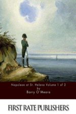 Napoleon at St. Helena Volume 1 of 2