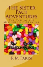 The Sister Pact Adventures: The Case of the Missing Jelly Bean Jar