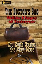 The Doctor's Bag: Medicine and Surgery of Yesteryear