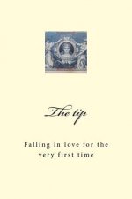 The tip: Falling in love for the very first time