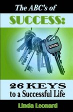 The ABC's of Success: 26 Keys to a Successful Life