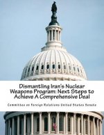 Dismantling Iran's Nuclear Weapons Program: Next Steps to Achieve A Comprehensive Deal