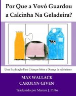 Por que a Vovó guardou a calcinha na geladeira?: Uma explicaç?o para crianças sobre a doença de Alzheimer
