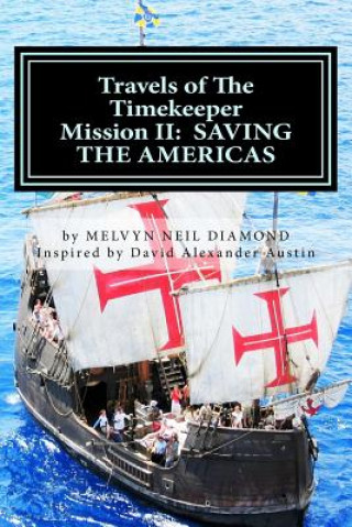 Travels of The Timekeeper - Mission: II: Saving the Americas