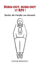 Burn-out, bore-out et RPS !: Sortir de l'enfer au travail