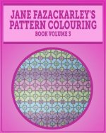 Jane Fazackarely's Pattern Colouring Book Volume 3