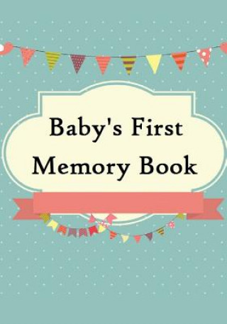 Baby's First Memory Book: Baby's First Memory Book; Merry Baby