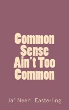 Common Sense Ain't Too Common